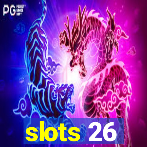 slots 26